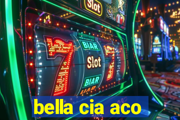 bella cia aco